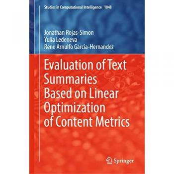 Evaluation of Text Summaries Based on Linear Optimization of Content Metrics (Studies in Computational Intelligence, 1048, Band 1048)