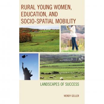 Rural Young Women Education and SocioSpatial Mobility by Wendy Geller