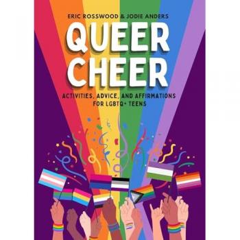 Queer Cheer : Activities, Advice, and Affirmations for LGBTQ+ Teens (LGBTQ+ Issues Facing Gay Teens and More)