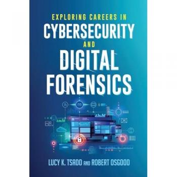 Exploring Careers in Cybersecurity and Digital Forensics