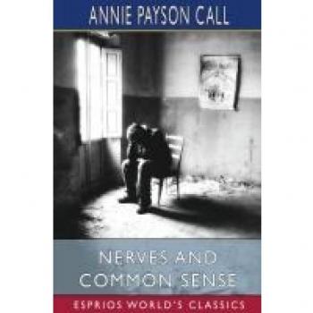 Nerves and Common Sense (Esprios Classics)