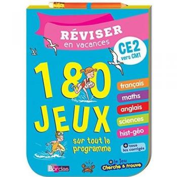 Réviser en vacances CE2 vers CM1 : 180 jeux sur tout le programme