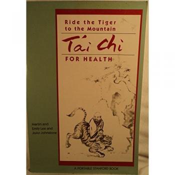 Ride The Tiger To The Mountain: Tai Chi For Health