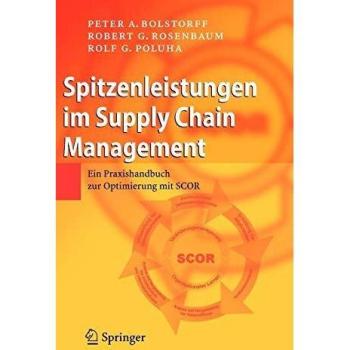 Spitzenleistungen im Supply Chain Management. Ein Praxishandbuch zur Optimierung mit SCOR