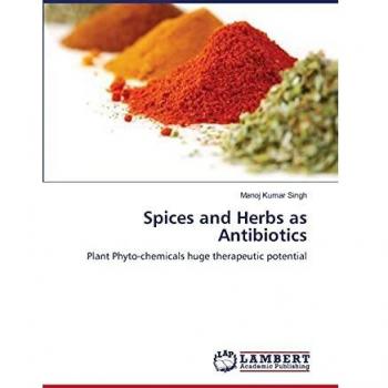 Spices and Herbs as Antibiotics: Plant Phyto-chemicals huge therapeutic potential