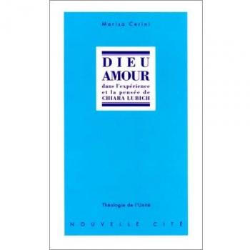 Dieu amour dans l'expérience et la pensée de Chiara Lubich