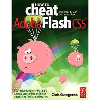How to Cheat in Adobe Flash CS5: The Art of Desi... by Chris Georgenes Paperback