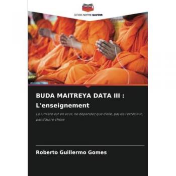 Gomes, Roberto Guillermo: BUDA MAITREYA DATA III : L'enseignement