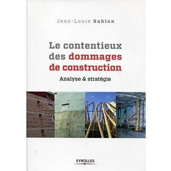 Le contentieux des dommages de construction : analyse et stratégie
