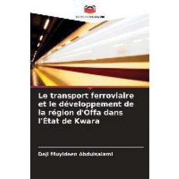 Le transport ferroviaire et le développement de la région d'Offa dans l'État de Kwara