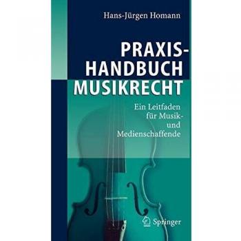 Praxishandbuch Musikrecht: Ein Leitfaden für Musik