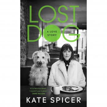 Kate Spicer Lost Dog: A Love Story