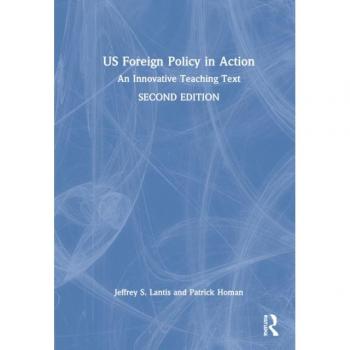 US Foreign Policy in Action: An Innovative Teaching Text
