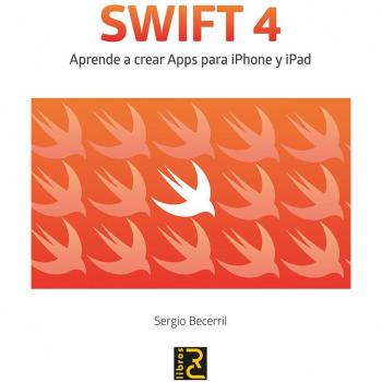 SWIFT 4. APRENDE A CREAR APPS PARA IPHONE Y IPAD