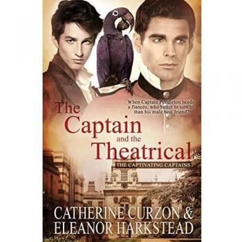The Captain and the Theatrical (Captivating Captains, Band 3)