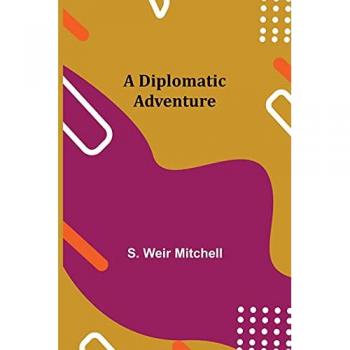 Weir Mitchell, S.: A Diplomatic Adventure