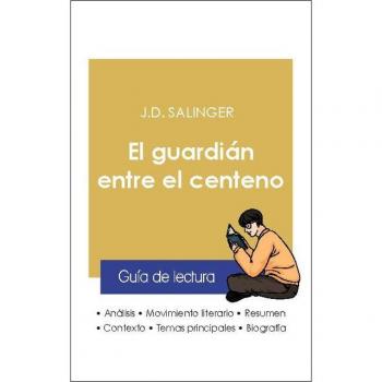Guía de lectura El guardián entre el centeno de Salinger (análisis literario de referencia y resumen completo)