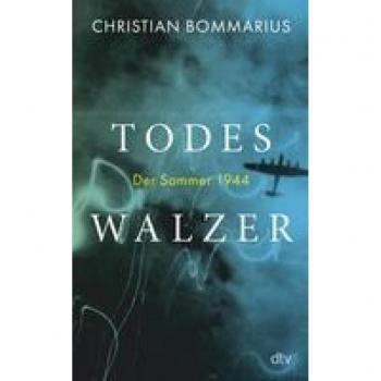 Christian Bommarius Todeswalzer: Der Sommer 1944   Bommarius Ist Ein Meisterwerk Gelungen. Heribert Prantl
