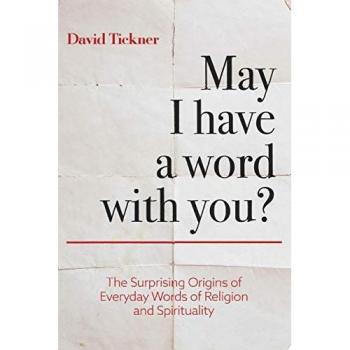 May I Have a Word With You?: The Surprising Origins of Everyday Words of Religion and Spirituality