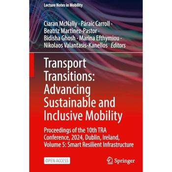 Transport Transitions: Advancing Sustainable and Inclusive Mobility: Proceedings of the 10th TRA Conference, 2024, Dublin, Ireland, Volume 5: Smart ... (Lecture Notes in Mobility, Band 5)