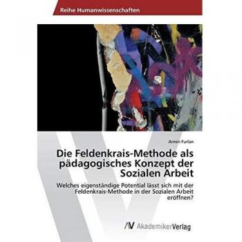 Die Feldenkrais-Methode als pädagogisches Konzept der Sozialen Arbeit