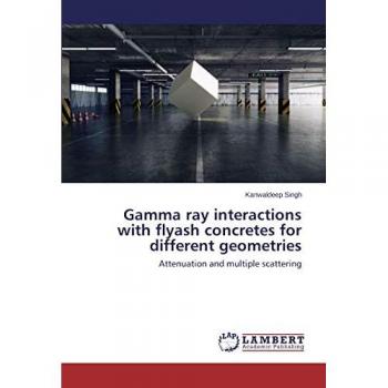 Singh, Kanwaldeep: Gamma ray interactions with flyash concretes for different geometries