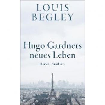 Louis Begley Hugo Gardners Neues Leben: Roman   Eine Bittersüße Späte Romanze – Lakonisch Und Unsentimental (Suhrkamp Taschenbuch)