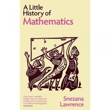 Snezana Lawrence A Little History of Mathematics