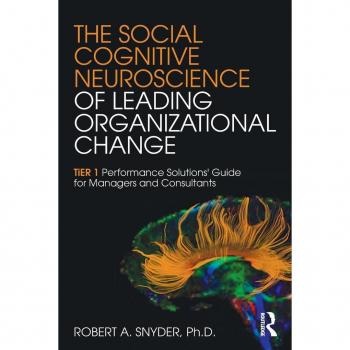 The Social Cognitive Neuroscience of Leading Organizational Change: TiER1 Performance Solutions' Guide for Managers and Consultants