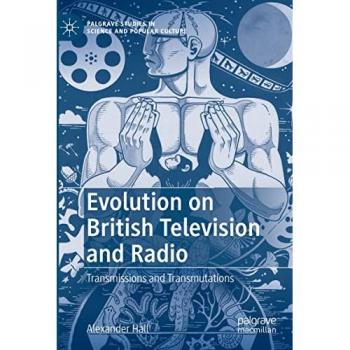 Evolution on British Television and Radio: Transmissions and Transmutations