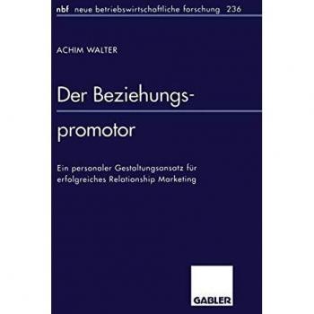 Der Beziehungspromotor (neue betriebswirtschaftliche forschung (nbf))