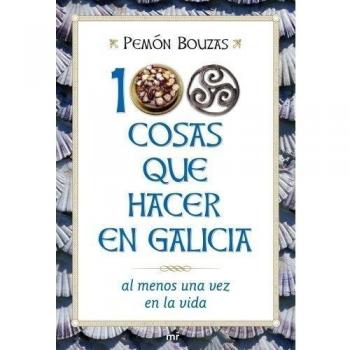 100 cosas que hacer en Galicia al menos una vez en la vida (Tapa blanda con solapas).