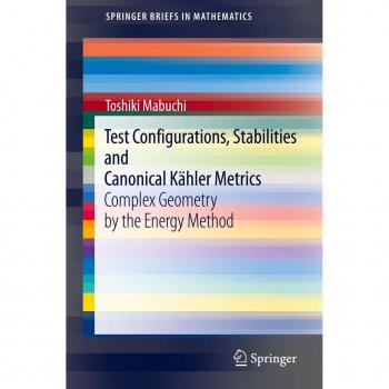 Test Configurations, Stabilities and Canonical Kahler Metrics : Complex Geometry by the Energy Method