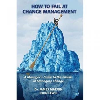 How to Fail at Change Management: A Manager's Guide to the Pitfalls of Managing Change (Issn)