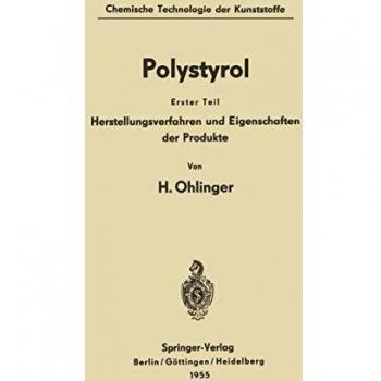 Polystyrol: Erster Teil: Herstellungsverfahren und Eigenschaften der Produkte
