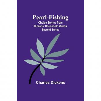 Pearl-Fishing; Choice Stories from Dickens' Household Words; Second Series