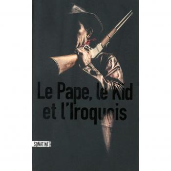 Le Pape, le Kid, et l'Iroquois