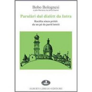 Parulàri dul dialètt da Intra. Racòlta sénza prété? da un pó da paròl intré?
