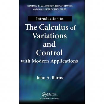 CRC Press I, LLC Introduction to the Calculus of Variations and Control with Modern Applications