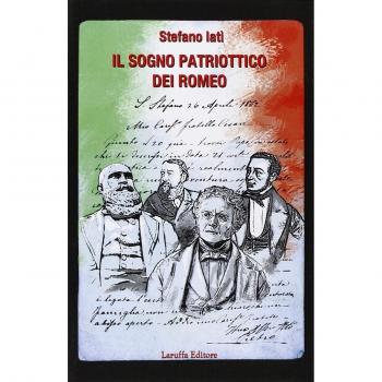 Il sogno patriottico dei Romeo. Domenico, Giovanni Andrea, Stefano e Pietro Aristeo Romeo