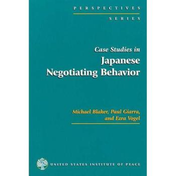 Case Studies in Japanese Negotiating Behavior (Cross-Cultural Negotiation Books) (Perspectives Series)