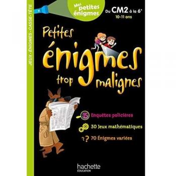 Petites énigmes trop malignes : Du CM2 à la 6e. Mes petites énigmes