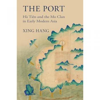 The Port : Ha Tien and the Mo Clan in Early Modern Asia