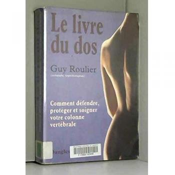 Le Livre du dos : Prévenir et guérir le mal de dos, méthodes de renforcement et de régénérescence vertébrale (Paramédicale)