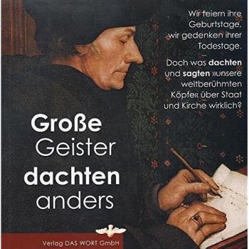 Gabriele-Verlag Große Geister Dachten Anders: Was Dachten Und Sagten 'Unsere Weltberühmten Köpfe' Über Staat Und Kirche Wirklich?