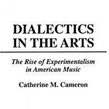 Dialectics in the Arts: The Rise of Experimentalism in American Music