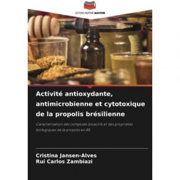 Activité antioxydante, antimicrobienne et cytotoxique de la propolis brésilienne: Caractérisation des composés bioactifs et des propriétés biologiques de la propolis en RS