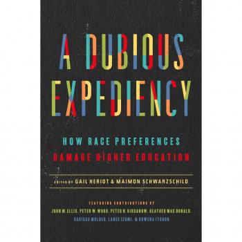 A Dubious Expediency : How Race Preferences Damage Higher Education