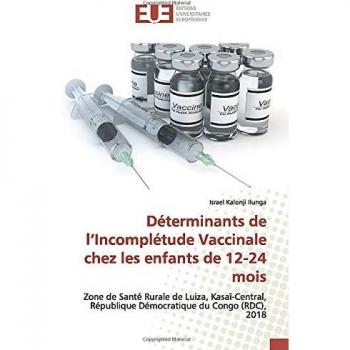 Déterminants de l’Incomplétude Vaccinale chez les enfants de 12-24 mois: Zone de Santé Rurale de Luiza, Kasaï-Central, République Démocratique du Congo (RDC), 2018