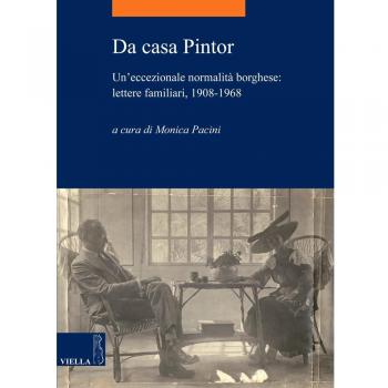 Da casa Pintor. Un'eccezionale normalità borghese: lettere familiari, 1908-1968
